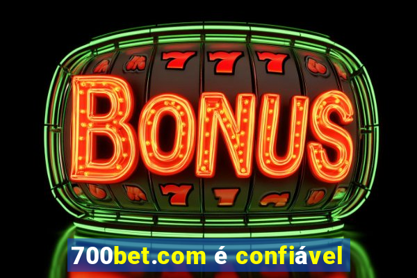 700bet.com é confiável